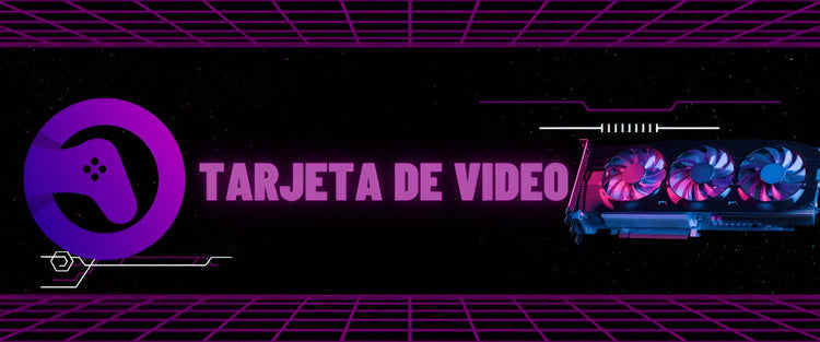 TARJETA DE VIDEO